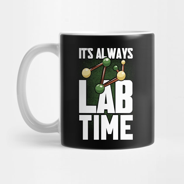 It's Always Lab Time Lab Tech Laboratory Technician by Toeffishirts